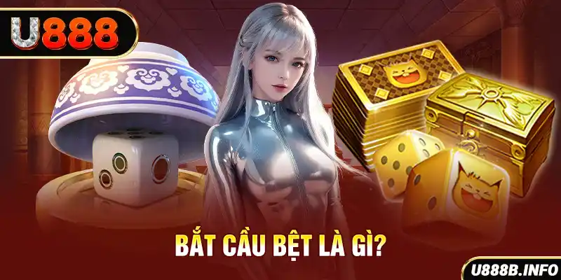 Bắt cầu bệt là gì?