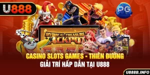 Casino Slots Games - Thiên Đường Giải Trí Hấp Dẫn Tại U888