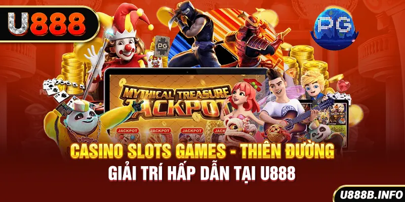 Casino Slots Games - Thiên Đường Giải Trí Hấp Dẫn Tại U888