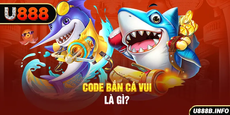 Code bắn cá vui là gì?
