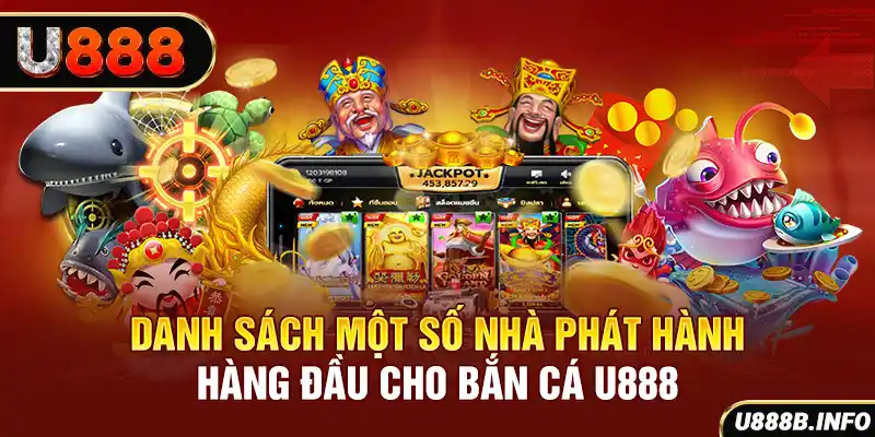 Danh sách một số nhà phát hành hàng đầu cho bắn cá U888