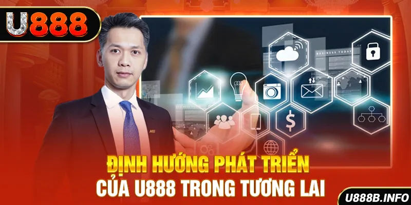 Định hướng phát triển của U888 trong tương lai