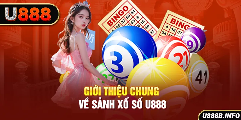 Giới thiệu chung về sảnh xổ số U888