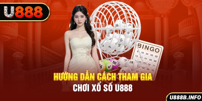 Hướng dẫn cách tham gia chơi xổ số U888
