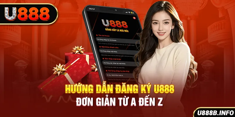 Hướng dẫn đăng ký U888 đơn giản từ A đến Z