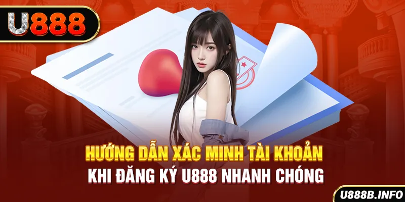 Hướng dẫn xác minh tài khoản khi đăng ký U888 nhanh chóng