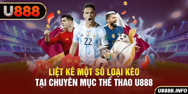 Liệt kê một số loại kèo tại chuyên mục thể thao U888