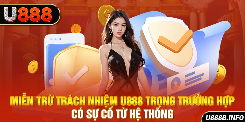 Miễn trừ trách nhiệm U888 trong trường hợp có sự cố từ hệ thống