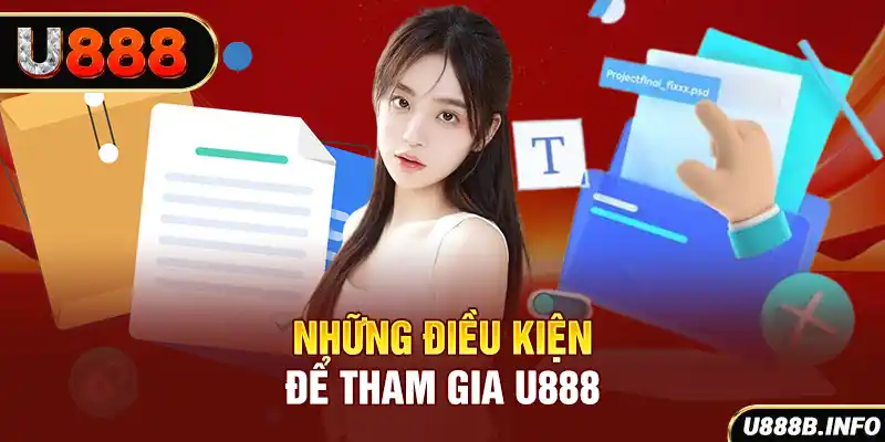 Những điều kiện để tham gia U888