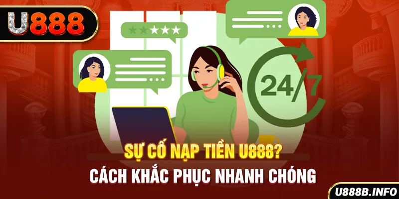 Sự cố nạp tiền U888? Cách khắc phục nhanh chóng
