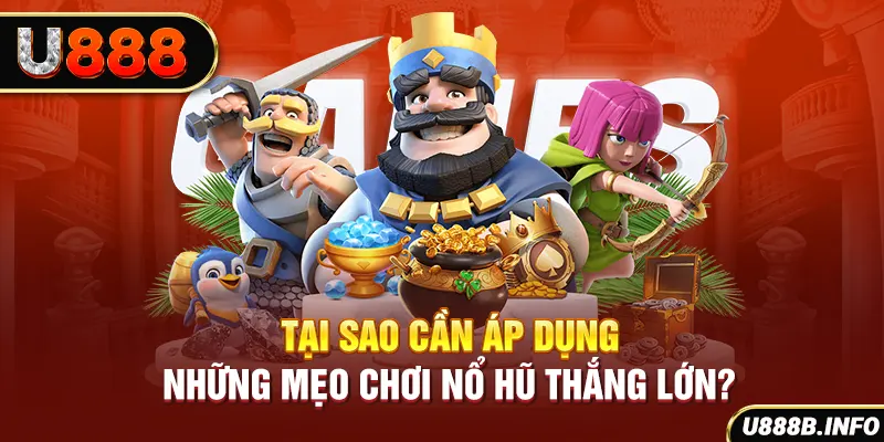Tại sao cần áp dụng những mẹo chơi nổ hũ thắng lớn?