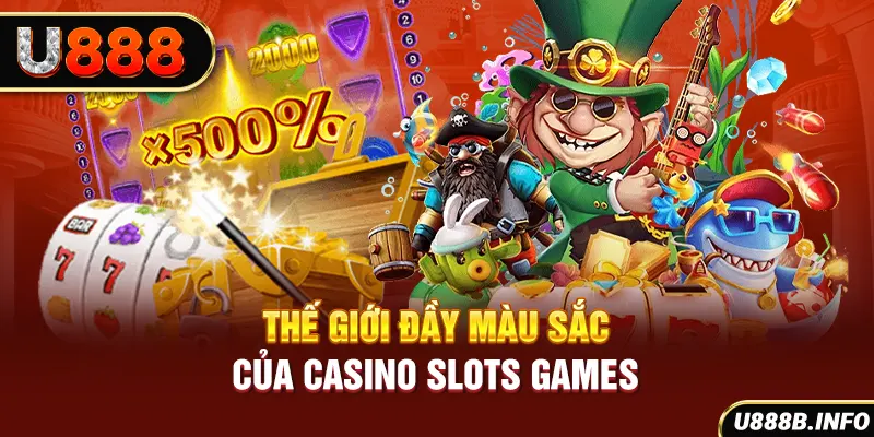 Thế giới đầy màu sắc của casino slots games
