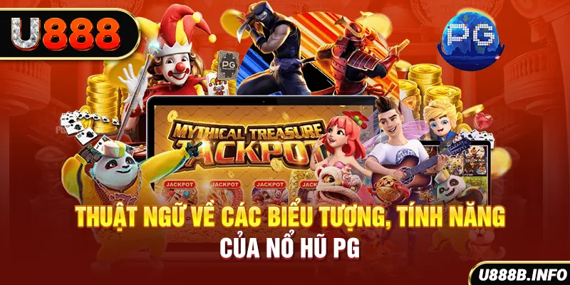 Thuật ngữ về các biểu tượng, tính năng của nổ hũ PG