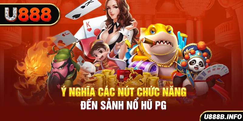 Ý nghĩa các nút chức năng trong game slot tại nổ hũ PG