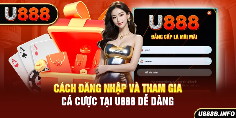 Cách đăng nhập và tham gia cá cược tại U888 dễ dàng