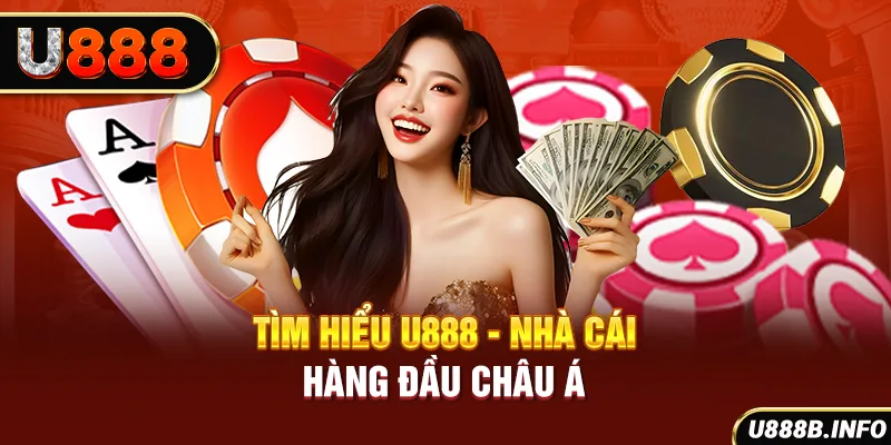 Tìm hiểu U888 - Nhà cái hàng đầu Châu Á